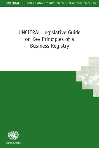 Бумажная книга «UNCITRAL legislative guide on key principles of a business registry», автор Организация Объединенных Наций: Комиссия по праву международной торговли - фото №1