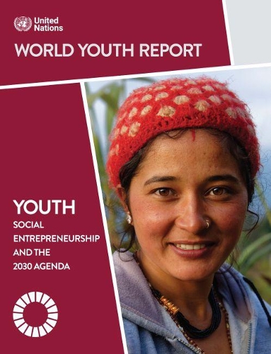 Бумажная книга «World youth report: Youth Social Entrepreneurship and the 2030 Agenda», автор Департамент по экономическим и социальным вопросам ООН - фото №1
