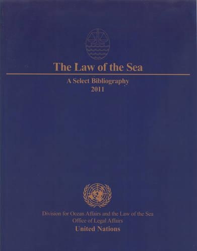 Бумажная книга «The law of the sea: a select bibliography 2011», автор Организация Объединенных Наций: Управление по правовым вопросам: Отдел по вопросам океана и морскому праву - фото №1