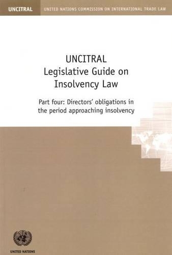 Бумажная книга «UNCITRAL legislative guide on insolvency law: Part four: Directors' obligations in the period approaching insolvency», автор Организация Объединенных Наций: Комиссия по праву международной торговли - фото №1