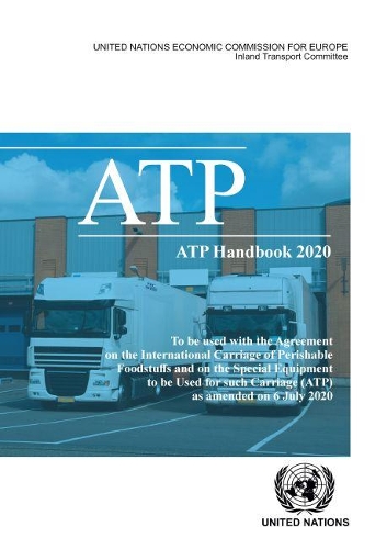 [object Object] «ATP handbook 2020: to be used with the Agreement on the International Carriage of Perishable Foodstuffs and on the Special Equipment to be Used for such Carriage (ATP) as amended on 6 July 2020», автор Європейська економічна комісія ООН - фото №1
