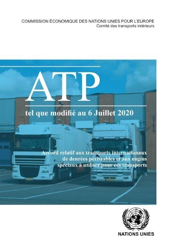 [object Object] «Accord relatif aux transports internationaux de denrees perissables et aux engins speciaux a utiliser pour ces transports: (ATP) tel qu'il a été modifié le 6 juillet 2020», автор Європейська економічна комісія ООН - фото №1