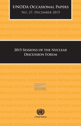 Паперова книга «2015 sessions of the Nuclear Discussion Forum», автор Управління ООН з питань роззброєння - фото №1
