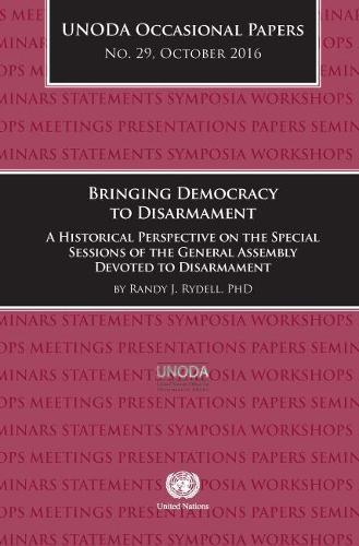 Паперова книга «Bringing democracy to disarmament: a historical perspective on the special sessions of the General Assembly devoted to disarmament», автор Ренді Дж. Райделл - фото №1