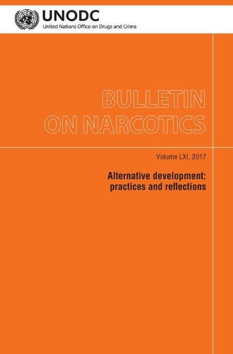Паперова книга «Bulletin on Narcotics, Volume LXI, 2017: Alternative Development - Practices and Reflections», автор Управління Організації Об'єднаних Націй з наркотиків та праці - фото №1