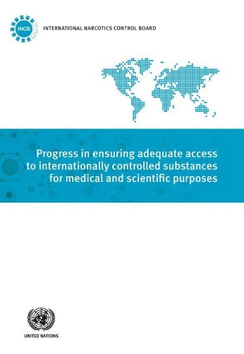 Бумажная книга «Progress in ensuring adequate access to internationally controlled substances for medical and scientific purposes: supplement to the report of the Board 2018», автор Международный комитет ООН по контролю над наркотиками - фото №1