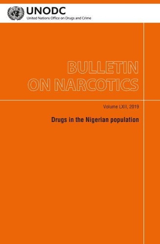 Бумажная книга «Bulletin on Narcotics, Volume LXII, 2019: Drugs in the Nigerian Population», автор Управление Организации Объединенных Наций по наркотикам и труду - фото №1