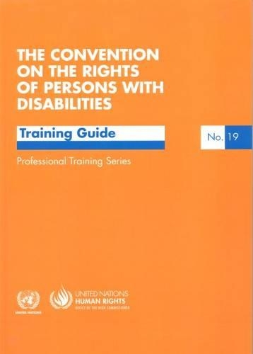 Бумажная книга «The convention on the rights of persons with disabilities: a training guide», автор Организация Объединенных Наций: Управление Верховного комиссара Организации Объединенных Наций по правам человека - фото №1