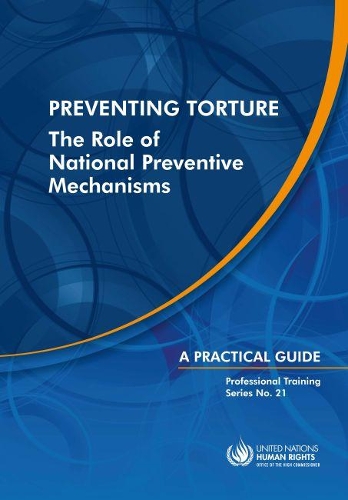 Паперова книга «Preventing torture: the role of national preventive mechanisms, a practical guide», автор Управління Верховного комісара ООН з прав людини - фото №1