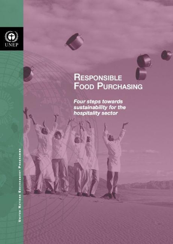 Бумажная книга «Responsible food purchasing: four steps towards sustainability for the hospitality sector», автор Программа ООН по окружающей среде - фото №1