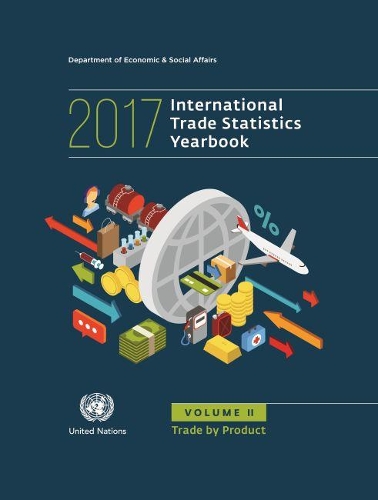 Бумажная книга «International trade statistics yearbook 2017: Vol. 2: Trade by product», автор Департамент по экономическим и социальным вопросам ООН - фото №1