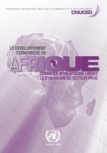 Бумажная книга «Le développement économique en Afrique 2013: Le commerce intra-Africain - Libérer le dynamisme du secteur privé», автор Конференция ООН по торговле и развитию - фото №1