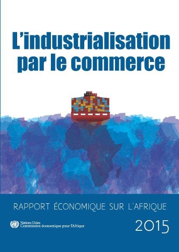 Паперова книга «Rapport économique sur l'Afrique 2015: l’industrialisation par le commerce», автор Економічна комісія ООН для Африки - фото №1