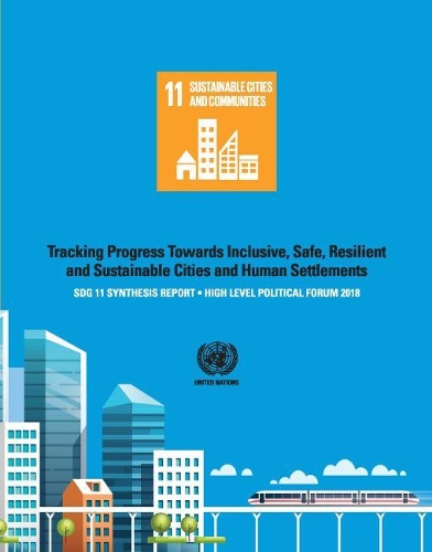 Бумажная книга «SDG 11 Synthesis Report 2018: Tracking Progress Towards Inclusive, Safe, Resilient and Sustainable Cities and Human Settlements - High Level Political Forum», автор ООН-Хабитат - фото №1