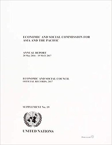 Паперова книга «Economic and Social Commission for Asia and the Pacific : annual report 20 May 2016 - 19 May 2017», автор Економічна і соціальна комісія ООН для Азії та Тихого океану - фото №1
