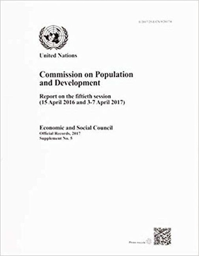 Бумажная книга «Commission on Population and Development: report on the fiftieth session (15 April 2016 and 3-7 April 2017)», автор Организация Объединенных Наций: Экономический и Социальный Совет - фото №1
