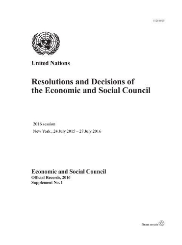 Бумажная книга «Resolutions and decisions of the Economic and Social Council: 2016 session, New York, 24 July 2015 - 27 July 2016», автор Организация Объединенных Наций: Экономический и Социальный Совет - фото №1