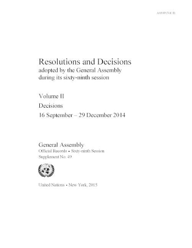 Бумажная книга «Resolutions and decisions adopted by the General Assembly during its sixty-ninth session: Vol. 2: Decisions (16 September  - 29 December 2014)», автор Генеральная Ассамблея ООН - фото №1