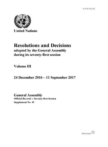 Бумажная книга «Resolutions and decisions adopted by the General Assembly during its seventy-first session: Vol. 3: 24 December 2016 - 11 September 2017», автор Генеральная Ассамблея ООН - фото №1