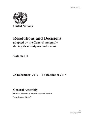Паперова книга «Resolutions and decisions adopted by the General Assembly during its seventy-second session: Vol. 3: Decisions, 12 September - 24 December 2017», автор Генеральна Асамблея ООН - фото №1