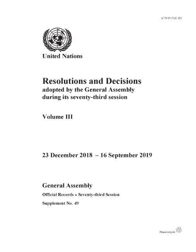 Паперова книга «Resolutions and decisions adopted by the General Assembly during its seventy-third session: Vol. 3: 23 December 2018 - 16 September 2019», автор Генеральна Асамблея ООН - фото №1