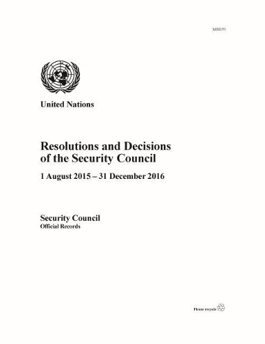 Бумажная книга «Resolutions and decisions of the Security Council: 1 August 2015 - 31 December 2016», автор Организация Объединенных Наций: Совет Безопасности - фото №1