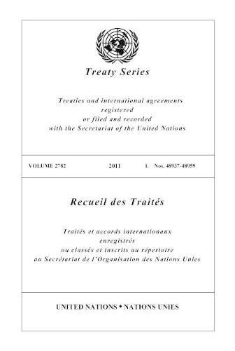 Бумажная книга «Treaty Series 2782 (English/French Edition)», автор ООН Организация Объединенных Наций - фото №1