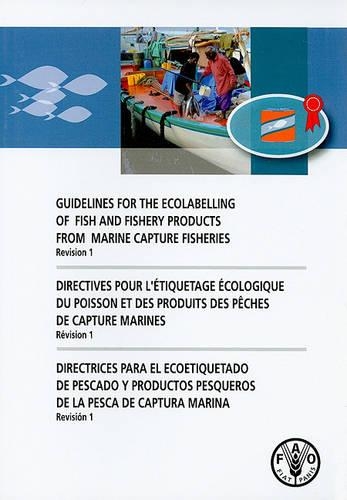 Бумажная книга «Guidelines for the Ecolabelling of Fish and Fishery Products from Marine Capture Fisheries», автор Продовольственная и сельскохозяйственная организация ООН - фото №1