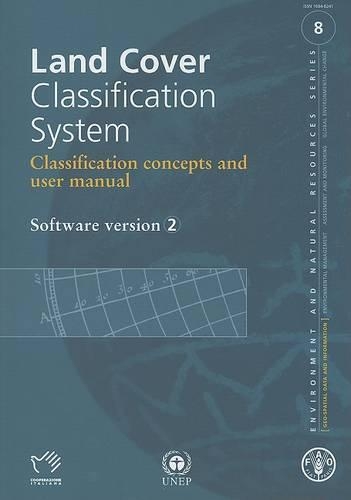 Паперова книга «Land Cover Classification System: Classification Concepts and User Manual : Software Version 2 (Environment and Natural Resources)», автор Продовольча та сільськогосподарська організація ООН - фото №1