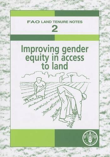 Паперова книга «Improving gender equity in access to land (FAO land tenure notes)», автор Продовольча та сільськогосподарська організація ООН - фото №1