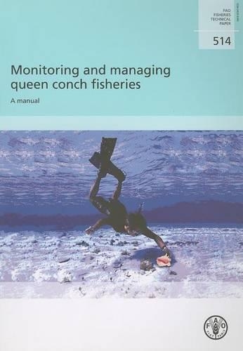 Бумажная книга «Monitoring and Managing Queen Conch Fisheries: A Manual (Fao Fisheries and Aquaculture Technical Papers)», автор Продовольственная и сельскохозяйственная организация ООН - фото №1