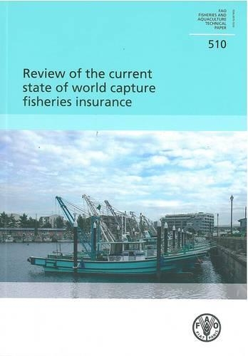 Паперова книга «Review of the Current State of World Capture Fisheries Insurance», автор Продовольча та сільськогосподарська організація ООН - фото №1