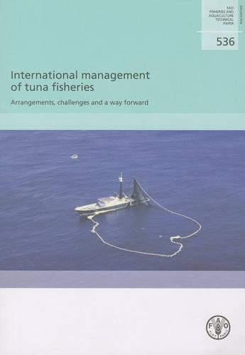 Паперова книга «International Management of Tuna Fisheries: Arrangements, Challenges and a Way Forward», авторів Доріс Сото, Дж. Річард Артур, Матіас Хальварт - фото №1