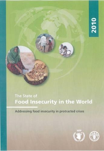 Паперова книга «The State of Food Insecurity in the World 2010: Addressing Food Insecurity In Protracted Crises», автор Продовольча та сільськогосподарська організація ООН - фото №1