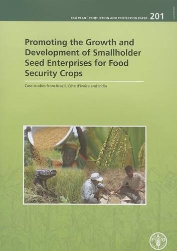 Бумажная книга «Promoting the Growth and Development of Smallholder Seed Enterprises for Food Security Crops: Case Studies from Brazil, Côte D'Ivoire and India», автор Роберт Геи - фото №1