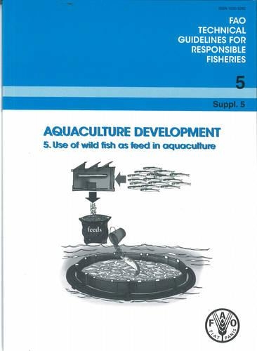 Бумажная книга «Aquaculture Development 5: Use of Wild Fish as Feed In Aquaculture», автор Продовольственная и сельскохозяйственная организация ООН - фото №1