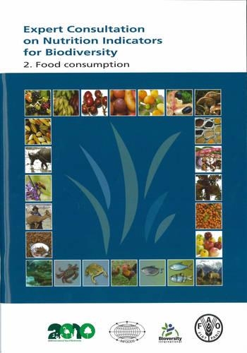 Бумажная книга «Expert Consultation on Nutrition Indicators for Biodiversity: 2. Food Consumption», автор Продовольственная и сельскохозяйственная организация ООН - фото №1
