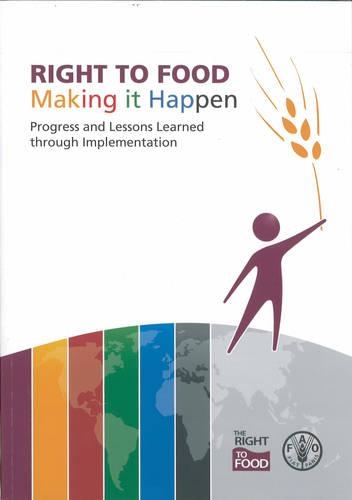 Паперова книга «Right to Food: Making It Happen: Progress and Lessons Learned through Implementation», автор Продовольча та сільськогосподарська організація ООН - фото №1