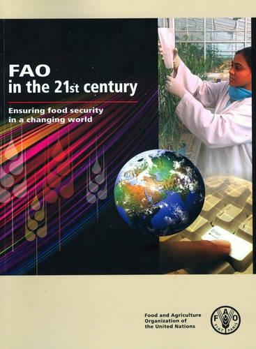Паперова книга «FAO in the 21st Century: Ensuring Food Security in a Changing World», автор Продовольча та сільськогосподарська організація ООН - фото №1