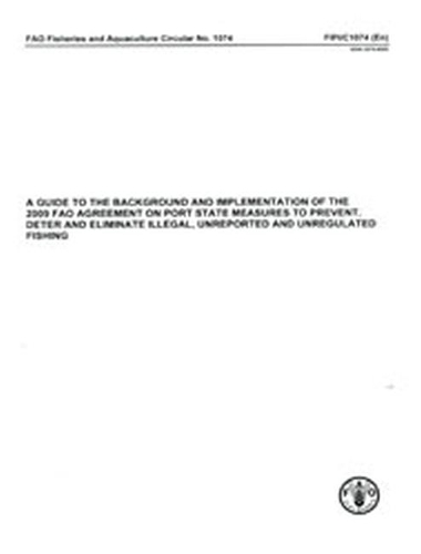 Paper book «Guide to the Background and Implementation of the 2009 FAO Agreement on Port State Measures to Prevent, Deter and Eliminate Illegal, Unreported and Unregulated Fishing (A)», authors D. J. Doulman, J. Swan - фото №1
