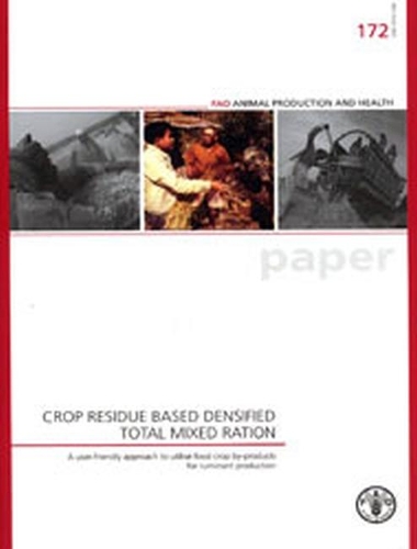 Паперова книга «Crop residue based densified total mixed ration: user-friendly approach to utilise food crop by-products for ruminant production», автор Продовольча та сільськогосподарська організація ООН - фото №1