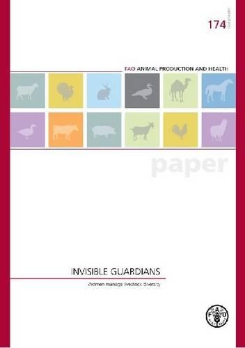 Паперова книга «Invisible Guardians: Women Manage Livestock Diversity», автор Продовольча та сільськогосподарська організація ООН - фото №1