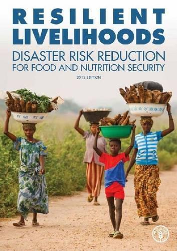 Паперова книга «Resilient Livelihoods Disaster Risk Reduction for Food and Nutrition Security», автор Продовольча та сільськогосподарська організація ООН - фото №1