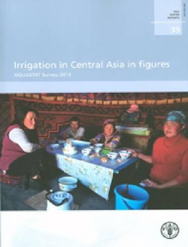 Паперова книга «Irrigation in Central Asia in Figures: AQUASTAT Survey 2012», автор Продовольча та сільськогосподарська організація ООН - фото №1