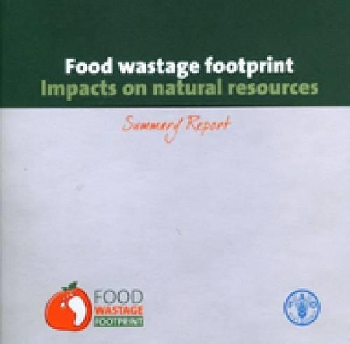 Паперова книга «Food wastage footprint: impacts on natural resources», автор Продовольча та сільськогосподарська організація ООН - фото №1