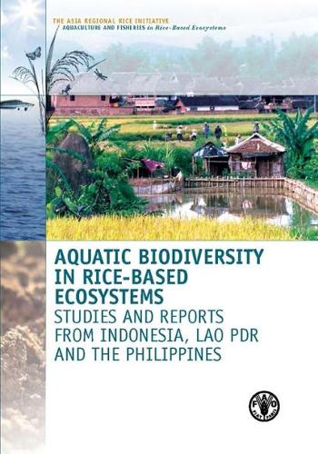 Паперова книга «Aquatic biodiversity in rice-based ecosystems: studies and reports from Indonesia, Lao PDR and the Philippines», автор Продовольча та сільськогосподарська організація ООН - фото №1