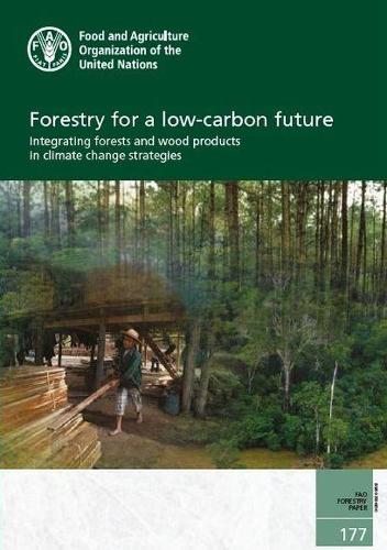 Паперова книга «Forestry for a low-carbon future: integrating forests and wood products in climate change strategies», автор Продовольча та сільськогосподарська організація ООН - фото №1