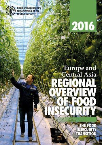 Паперова книга «Europe and central Asia regional overview of food insecurity: the food insecurity transition», автор Продовольча та сільськогосподарська організація ООН - фото №1