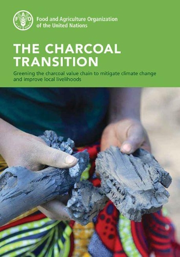 Паперова книга «The charcoal transition: greening the charcoal value chain to mitigate climate change and improve local livelihoods», автор Продовольча та сільськогосподарська організація ООН - фото №1