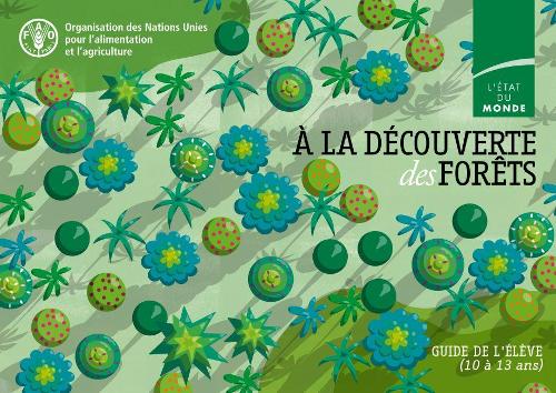Бумажная книга «À la découverte des forêts: Guide de l'élève», автор Продовольственная и сельскохозяйственная организация ООН - фото №1
